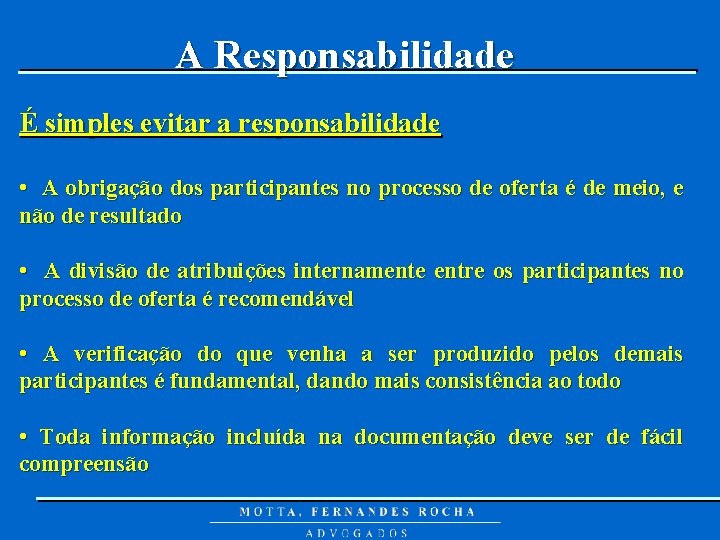 A Responsabilidade É simples evitar a responsabilidade • A obrigação dos participantes no processo