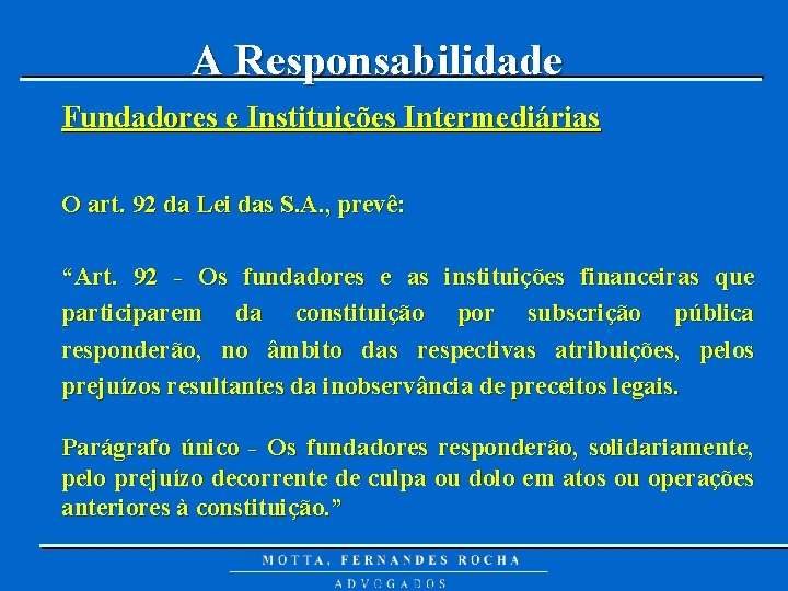 A Responsabilidade Fundadores e Instituições Intermediárias O art. 92 da Lei das S. A.