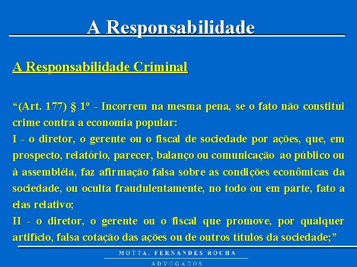 A Responsabilidade Criminal “(Art. 177) § 1º - Incorrem na mesma pena, se o