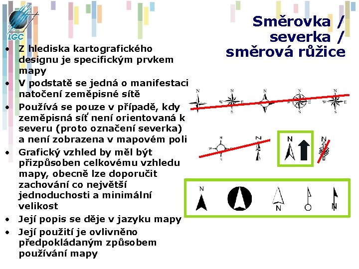 • Z hlediska kartografického designu je specifickým prvkem mapy • V podstatě se • Z hlediska kartografického designu je specifickým prvkem mapy • V podstatě se