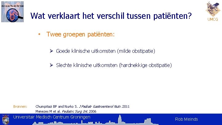 Wat verklaart het verschil tussen patiënten? • Twee groepen patiënten: Ø Goede klinische uitkomsten Wat verklaart het verschil tussen patiënten? • Twee groepen patiënten: Ø Goede klinische uitkomsten