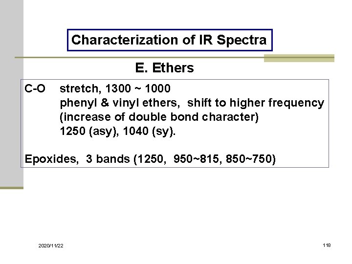 Characterization of IR Spectra E. Ethers C-O stretch, 1300 ~ 1000 phenyl & vinyl