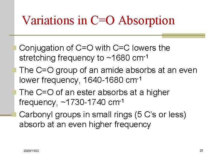 Variations in C=O Absorption n Conjugation of C=O with C=C lowers the stretching frequency