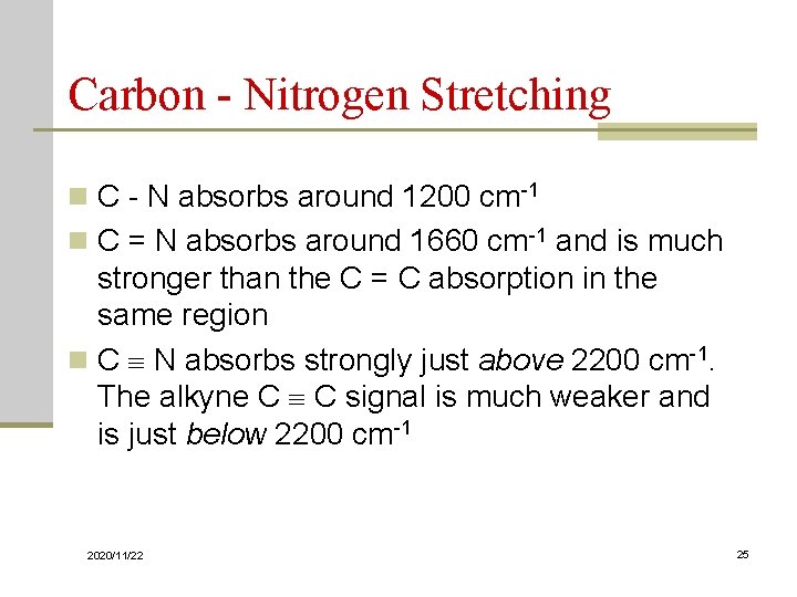 Carbon - Nitrogen Stretching n C - N absorbs around 1200 cm-1 n C