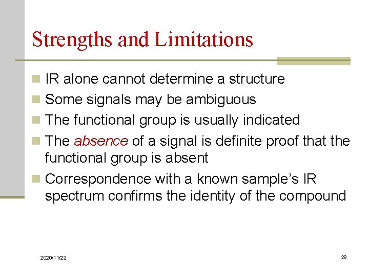 Strengths and Limitations n IR alone cannot determine a structure n Some signals may