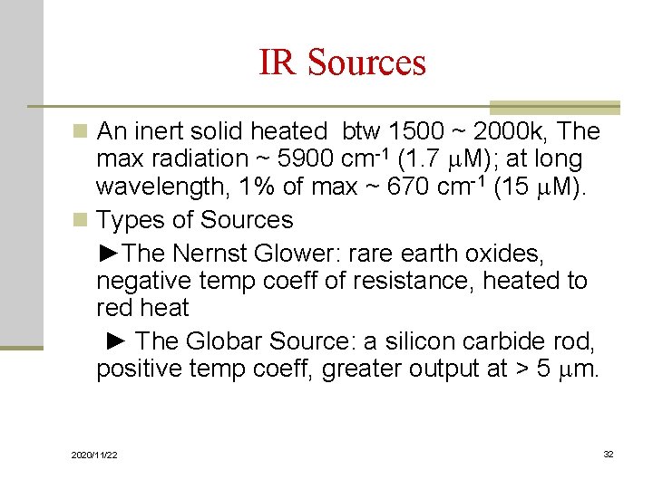 IR Sources n An inert solid heated btw 1500 ~ 2000 k, The max