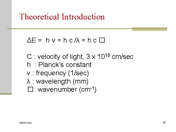 Theoretical Introduction ΔE = h. ν = h c /λ = h c �