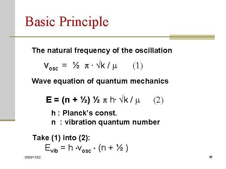 Basic Principle The natural frequency of the oscillation νosc = ½ . √k /