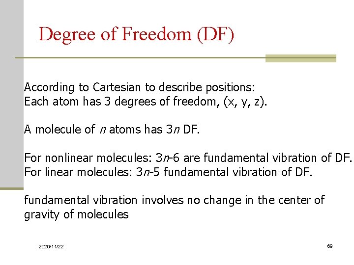 Degree of Freedom (DF) According to Cartesian to describe positions: Each atom has 3