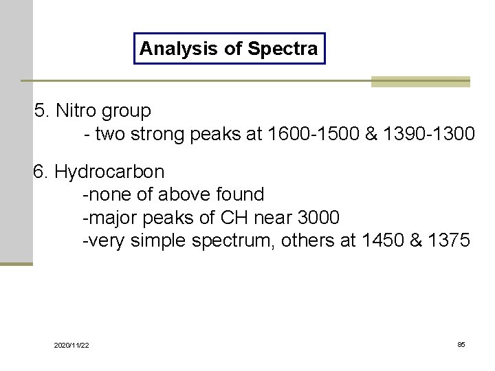 Analysis of Spectra 5. Nitro group - two strong peaks at 1600 -1500 &