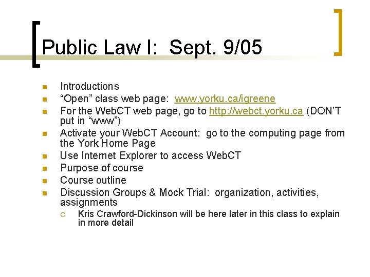 Public Law I: Sept. 9/05 n n n n Introductions “Open” class web page: