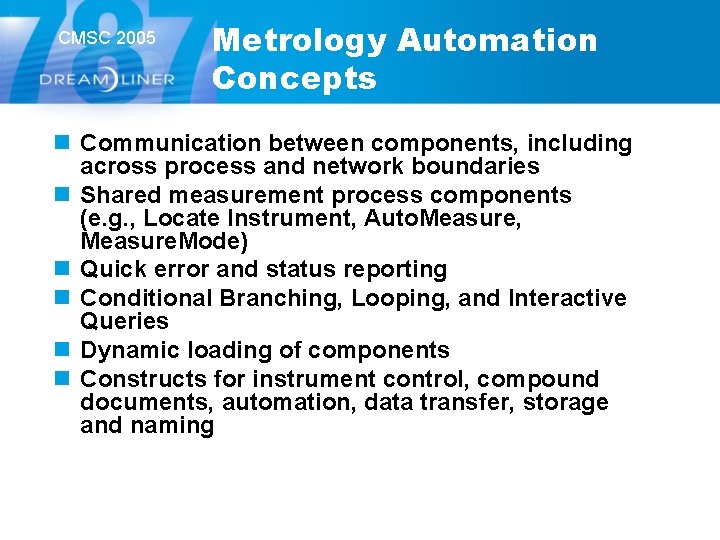 CMSC 2005 Metrology Automation Concepts n Communication between components, including across process and network CMSC 2005 Metrology Automation Concepts n Communication between components, including across process and network