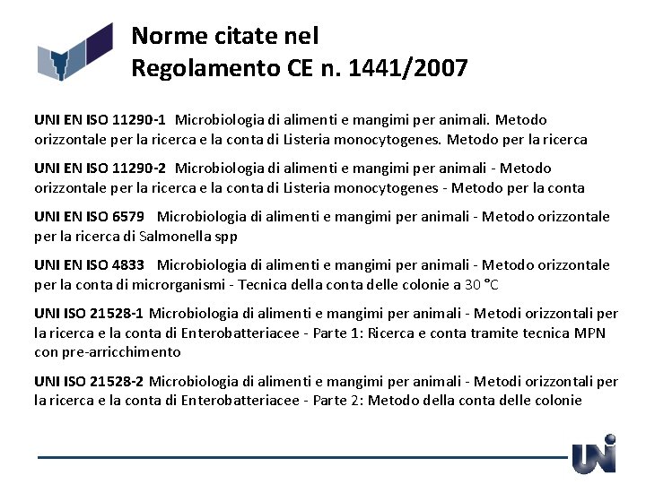 Norme citate nel Regolamento CE n. 1441/2007 UNI EN ISO 11290 -1 Microbiologia di