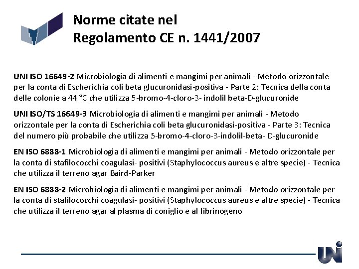 Norme citate nel Regolamento CE n. 1441/2007 UNI ISO 16649 -2 Microbiologia di alimenti