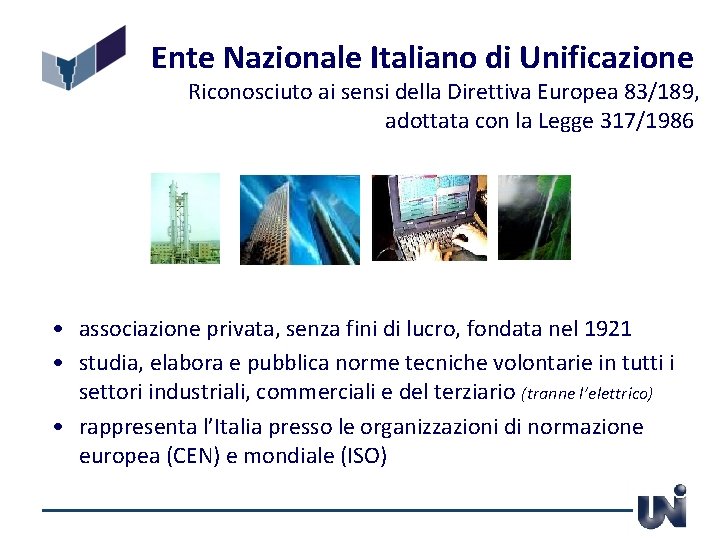 Ente Nazionale Italiano di Unificazione Riconosciuto ai sensi della Direttiva Europea 83/189, adottata con