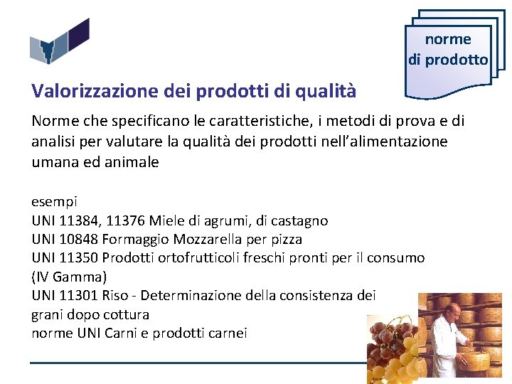 norme di prodotto Valorizzazione dei prodotti di qualità Norme che specificano le caratteristiche, i