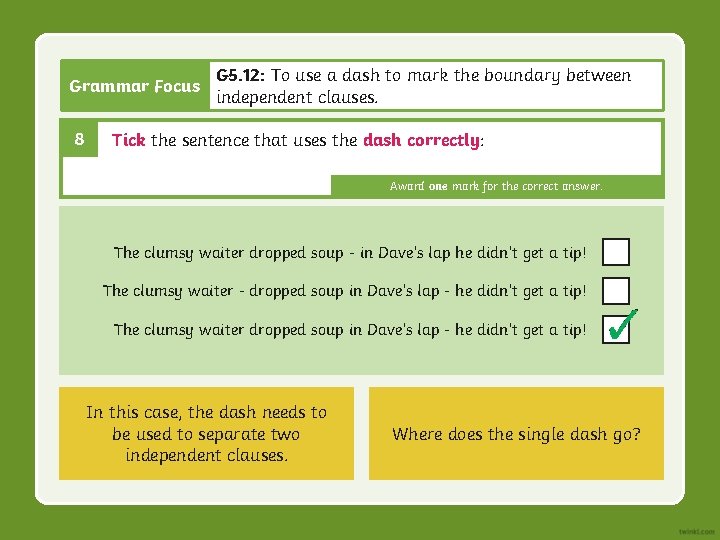 Grammar Focus 8 G 5. 12: To use a dash to mark the boundary Grammar Focus 8 G 5. 12: To use a dash to mark the boundary