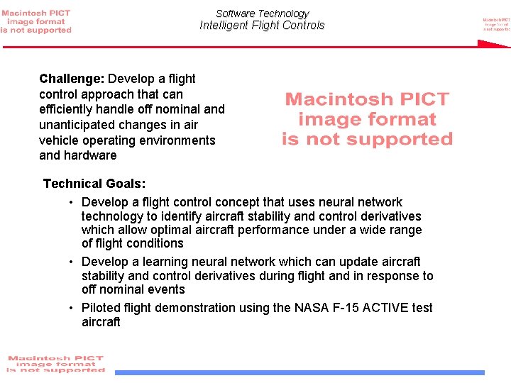 Software Technology Intelligent Flight Controls Challenge: Develop a flight control approach that can efficiently