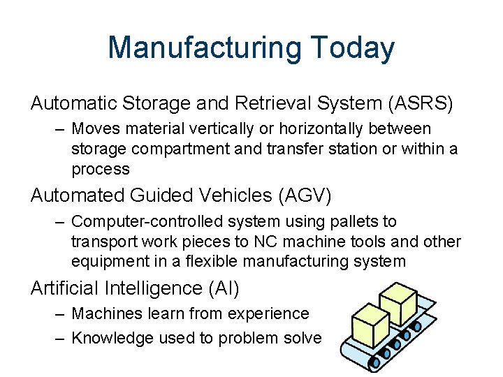 Manufacturing Today Automatic Storage and Retrieval System (ASRS) – Moves material vertically or horizontally