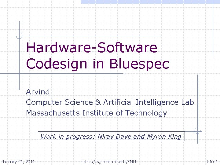 Hardware-Software Codesign in Bluespec Arvind Computer Science & Artificial Intelligence Lab Massachusetts Institute of