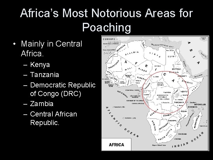 Africa’s Most Notorious Areas for Poaching • Mainly in Central Africa. – Kenya –