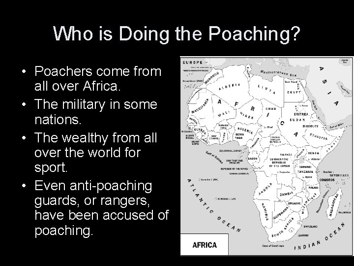 Who is Doing the Poaching? • Poachers come from all over Africa. • The