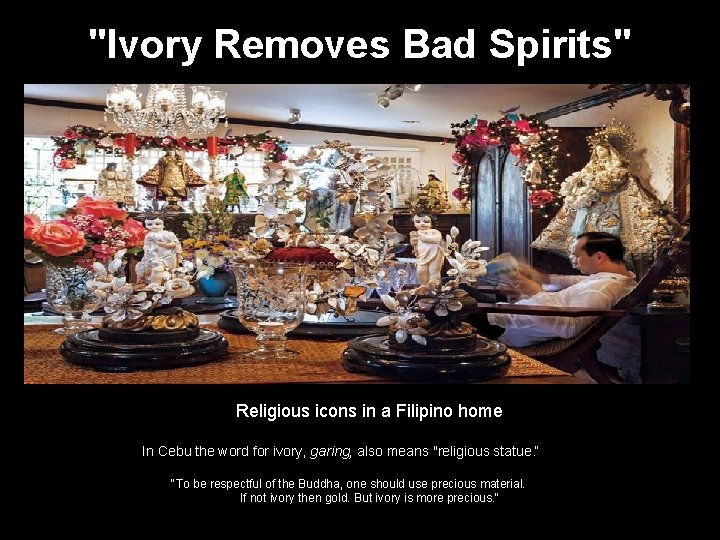 "Ivory Removes Bad Spirits" Religious icons in a Filipino home In Cebu the word