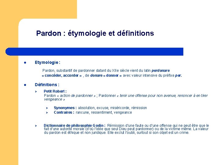 Pardon : étymologie et définitions Pardon : l Etymologie : Pardon, substantif de pardonner