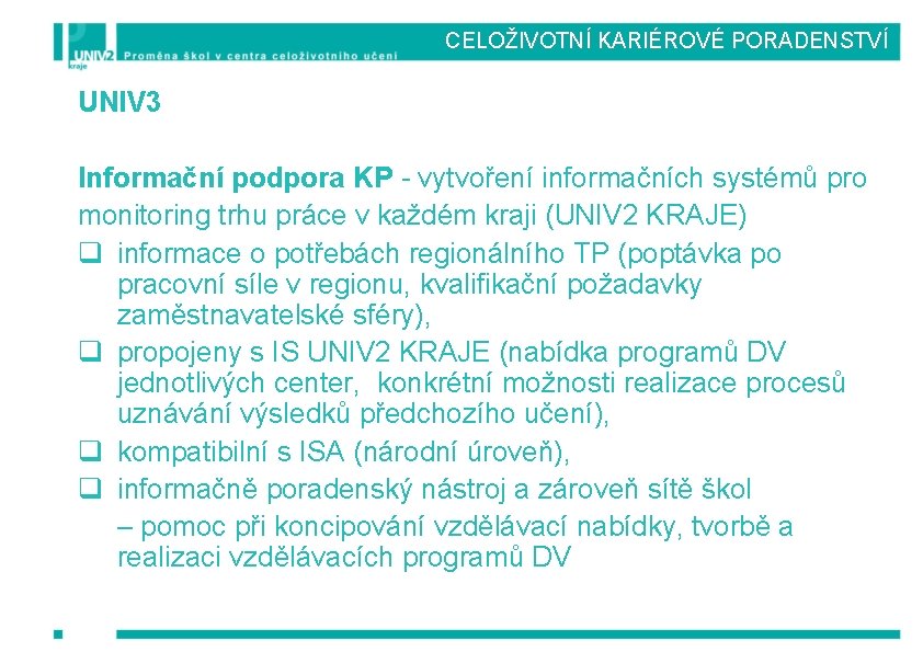 CELOŽIVOTNÍ KARIÉROVÉ PORADENSTVÍ UNIV 3 Informační podpora KP - vytvoření informačních systémů pro monitoring