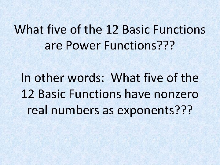 What five of the 12 Basic Functions are Power Functions? ? ? In other