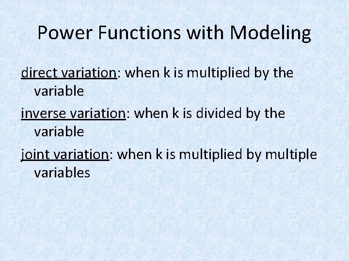 Power Functions with Modeling direct variation: when k is multiplied by the variable inverse