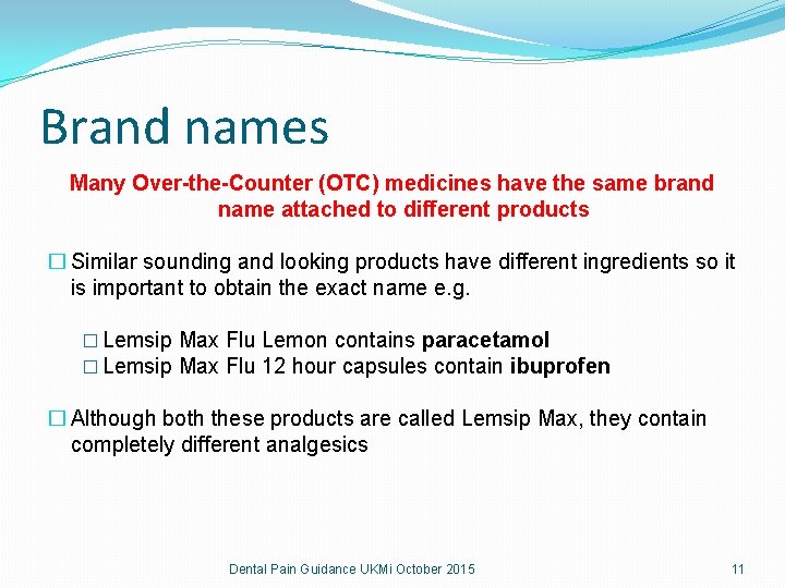 Brand names Many Over-the-Counter (OTC) medicines have the same brand name attached to different Brand names Many Over-the-Counter (OTC) medicines have the same brand name attached to different