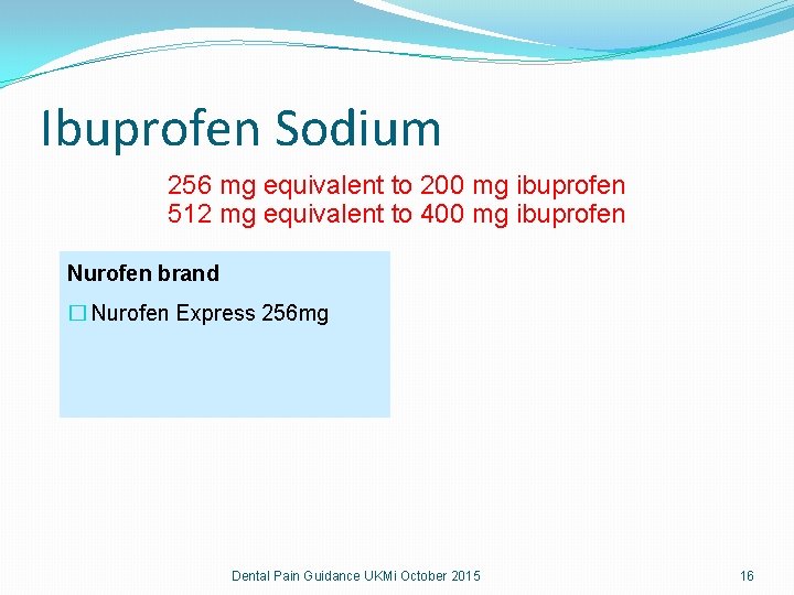 Ibuprofen Sodium 256 mg equivalent to 200 mg ibuprofen 512 mg equivalent to 400 Ibuprofen Sodium 256 mg equivalent to 200 mg ibuprofen 512 mg equivalent to 400
