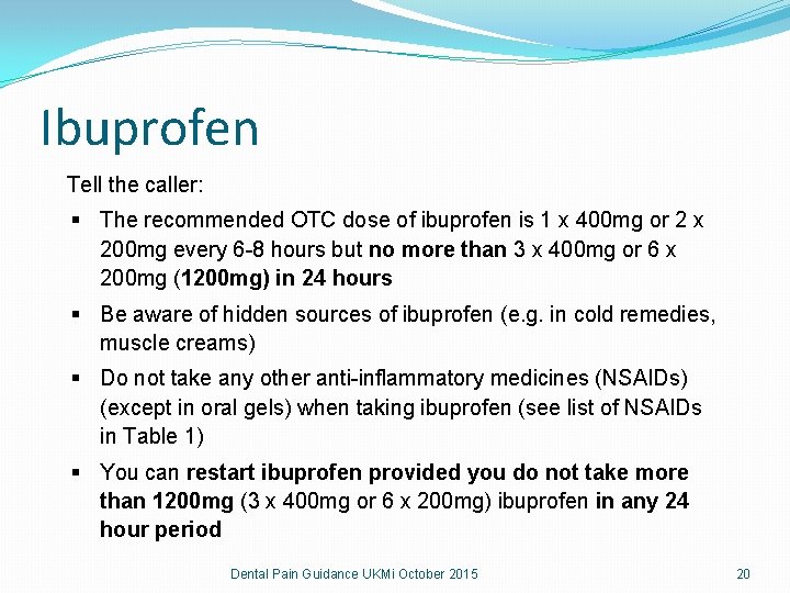 Ibuprofen Tell the caller: § The recommended OTC dose of ibuprofen is 1 x Ibuprofen Tell the caller: § The recommended OTC dose of ibuprofen is 1 x