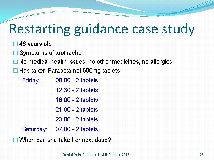 Restarting guidance case study � 46 years old � Symptoms of toothache � No Restarting guidance case study � 46 years old � Symptoms of toothache � No