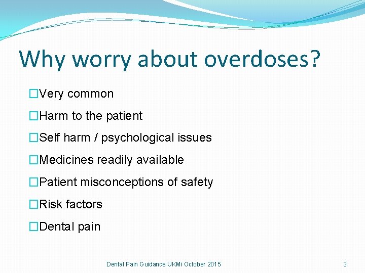 Why worry about overdoses? �Very common �Harm to the patient �Self harm / psychological Why worry about overdoses? �Very common �Harm to the patient �Self harm / psychological