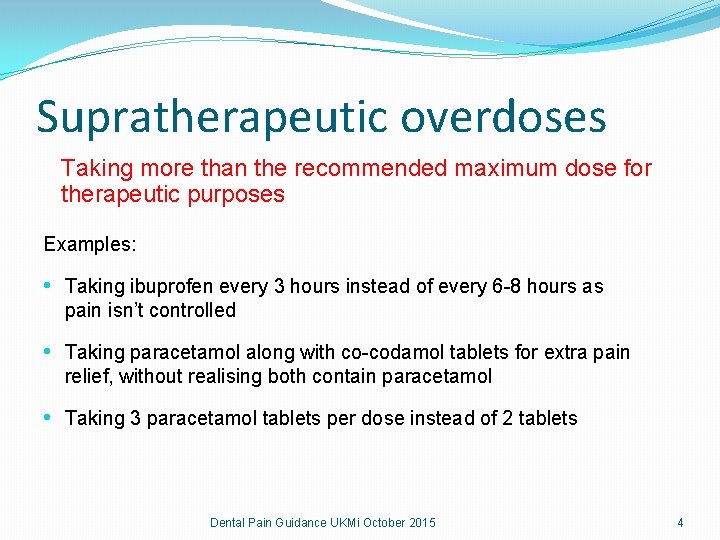 Supratherapeutic overdoses Taking more than the recommended maximum dose for therapeutic purposes Examples: • Supratherapeutic overdoses Taking more than the recommended maximum dose for therapeutic purposes Examples: •