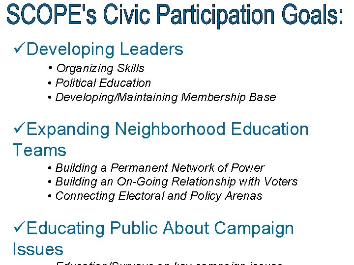 üDeveloping Leaders • Organizing Skills • Political Education • Developing/Maintaining Membership Base üExpanding Neighborhood