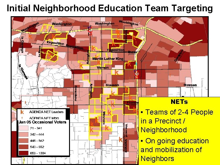 Initial Neighborhood Education Team Targeting NETs • Teams of 2 -4 People in a