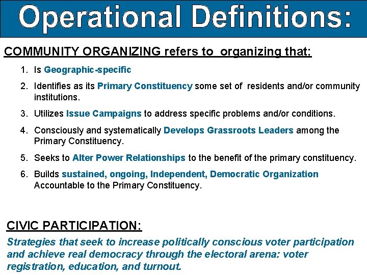 COMMUNITY ORGANIZING refers to organizing that: 1. Is Geographic-specific 2. Identifies as its Primary