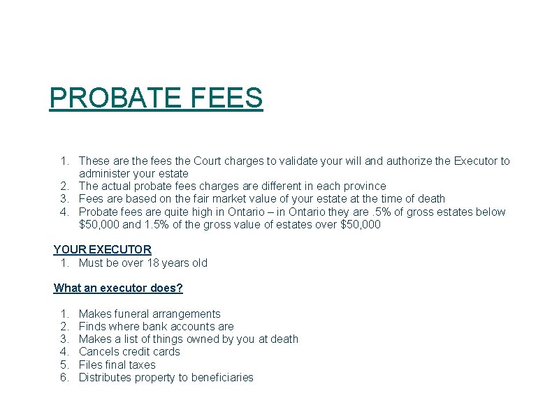 PROBATE FEES 1. These are the fees the Court charges to validate your will