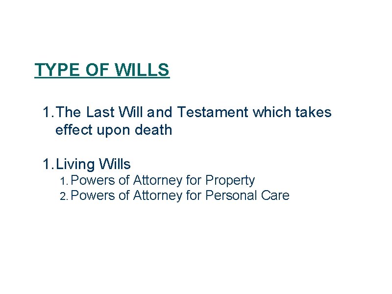 TYPE OF WILLS 1. The Last Will and Testament which takes effect upon death