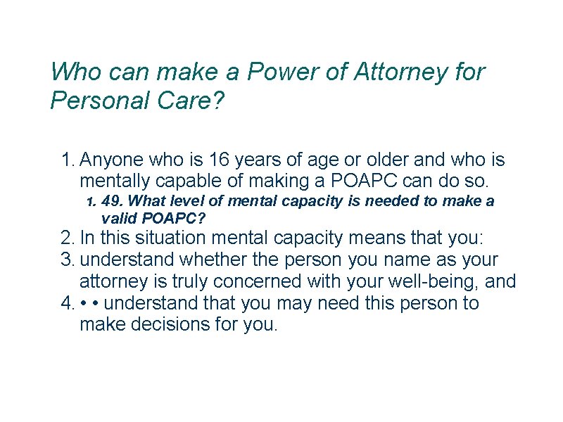 Who can make a Power of Attorney for Personal Care? 1. Anyone who is