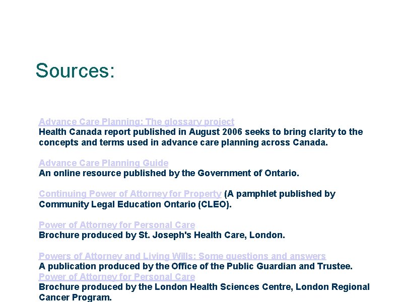 Sources: Advance Care Planning: The glossary project Health Canada report published in August 2006