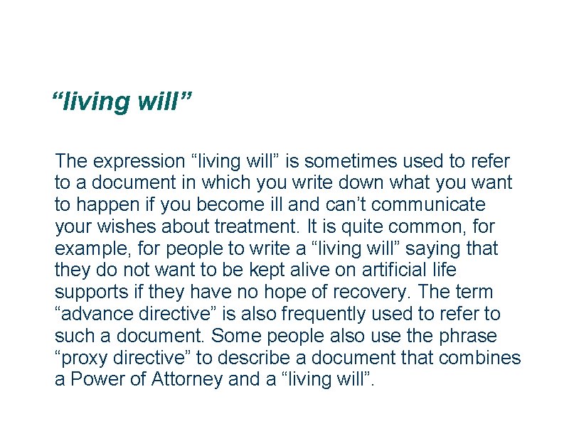 “living will” The expression “living will” is sometimes used to refer to a document