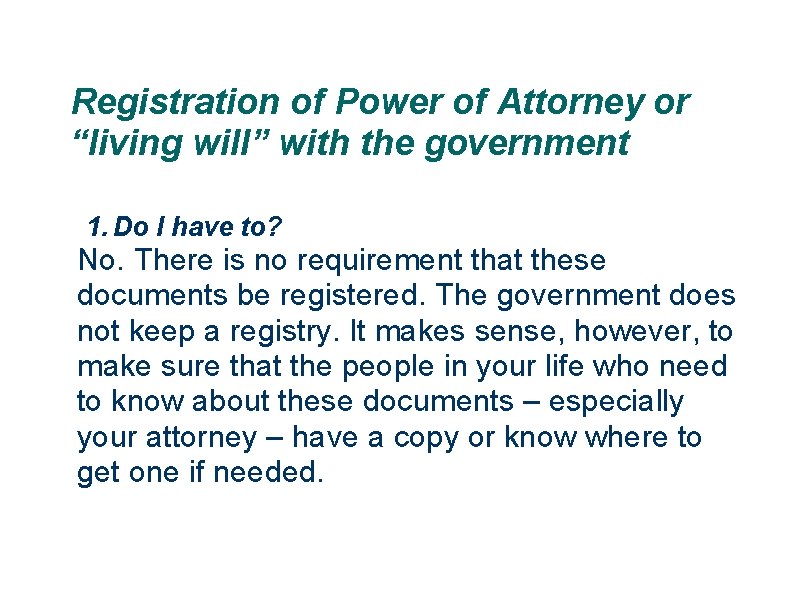 Registration of Power of Attorney or “living will” with the government 1. Do I