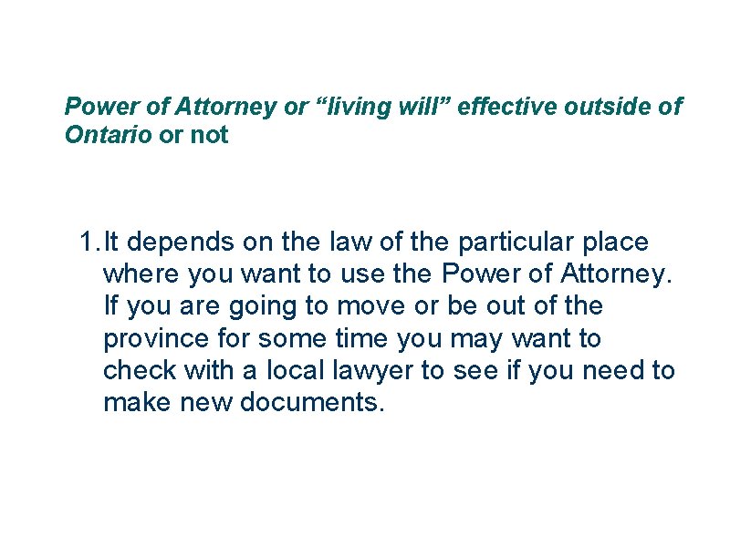 Power of Attorney or “living will” effective outside of Ontario or not 1. It