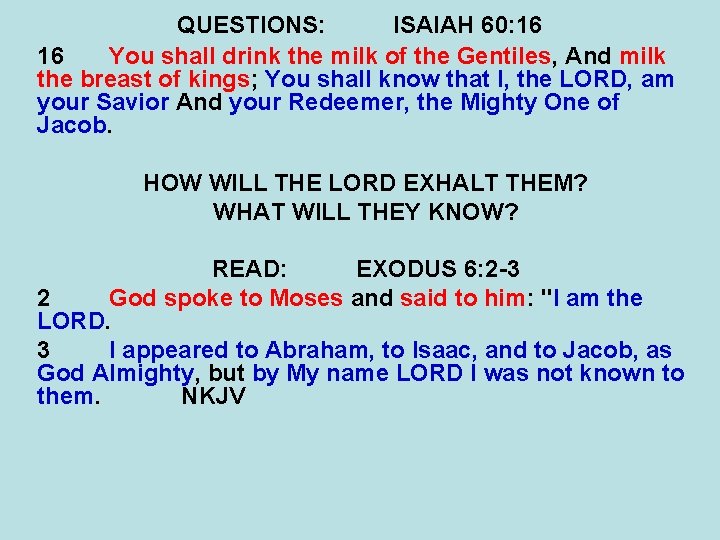 QUESTIONS: ISAIAH 60: 16 16 You shall drink the milk of the Gentiles, And