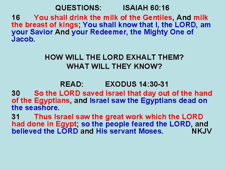 QUESTIONS: ISAIAH 60: 16 16 You shall drink the milk of the Gentiles, And
