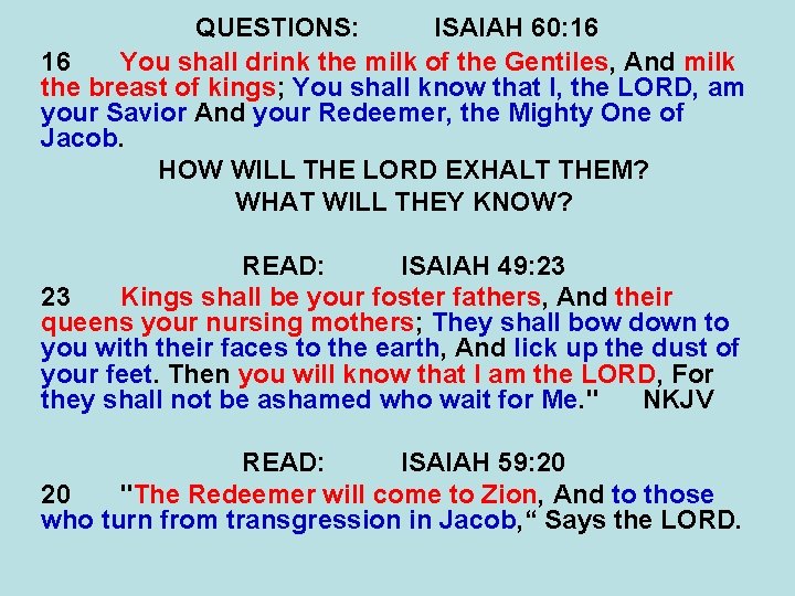 QUESTIONS: ISAIAH 60: 16 16 You shall drink the milk of the Gentiles, And